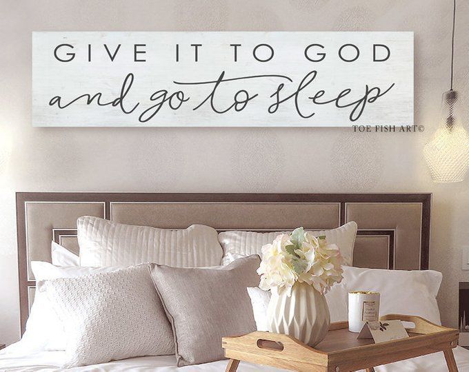 Give It To God And Go To Sleep Farmhouse Decor Over the bed King .