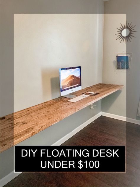 DIY Floating Desk Under $100 | Diy floating desk, Home decor, Home d