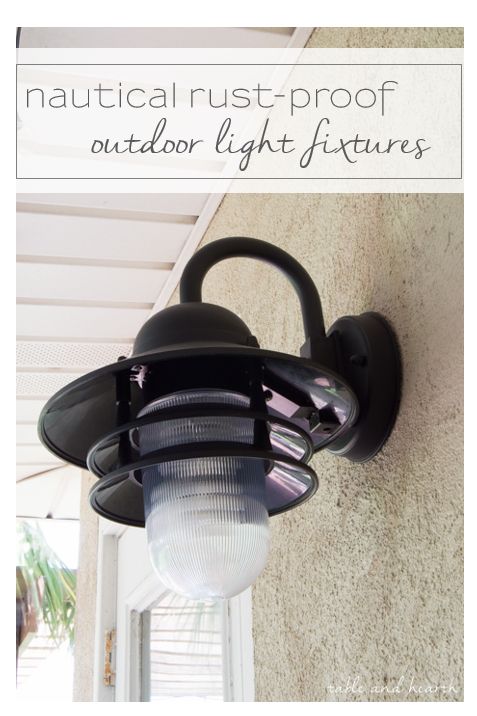 Our New Nautical Rust-Proof Outdoor Light Fixtures - Table and .