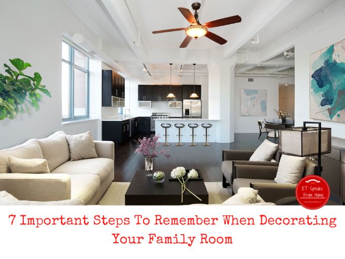 7 Important Steps To Remember When Decorating Your Family Room .