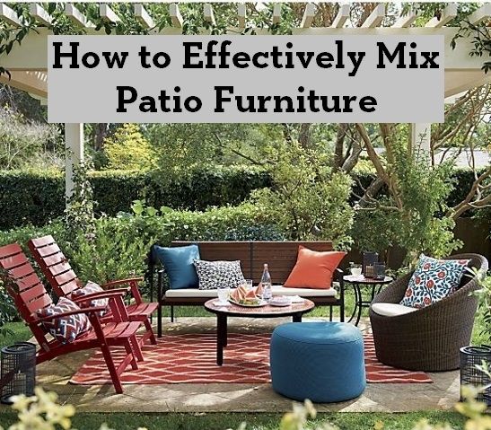 How to Effectively Mix Patio Furniture - Entertaining Design .