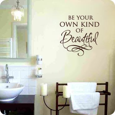 Be Your Own Kind of Beautiful | Wall decor quotes, Bathroom wall .