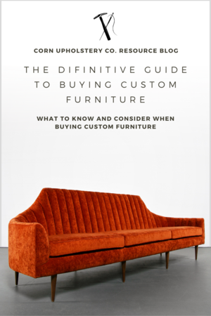 Corn Upholstery -The Definitive Guide to Ordering Custom Furniture .